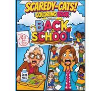SCAREDY-CATS! COLORING BOOK BACK TO SCHOOL: Funny Adult Coloring Book; 89 Pages with 40+ Hilarious Teachers Principals Parents Students & Bus Driver Chaos Designs (8.5 x 11 Large Print)