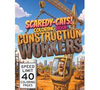 SCAREDY-CATS! COLORING BOOK CONSTRUCTION WORKERS: 8.5"x11" Funny Contractor Coloring Book for Kids Teens and Adults with Bold Easy Scared Faces