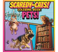 SCAREDY-CATS! COLORING BOOK: PETS!