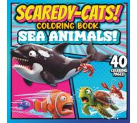 SCAREDY-CATS! COLORING BOOK: SEA ANIMALS!