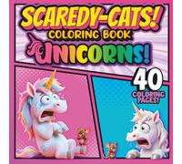 SCAREDY-CATS! COLORING BOOK: UNICORNS!