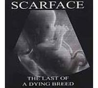 Scarface - Last of a Dying Breed