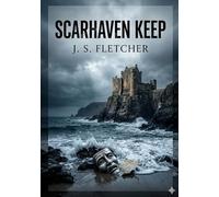 Scarhaven keep: By j s fletcher