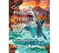 Scariest Prehistoric Predators Coloring Book: A to Z Dinosaurs, Sea Monsters and Ancient Sharks Activity Book for Kids Ages 6-12