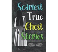 Scariest True Ghost Stories