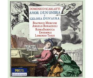 Scarlatti / Mercuri / Bonazzo Domenico Scarlatti: Amor d'un'ombra e gelosia (CD)