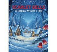 Scarlet Bells: A Magical Winter'S Tale