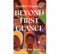 Scarlet Ibis James Scarlet Yearnings Beyond First Glance (Copertina rigida)