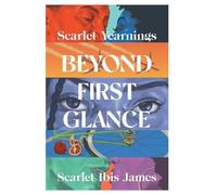 Scarlet Ibis James Scarlet Yearnings Beyond First Glance (Copertina rigida)