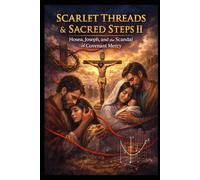 SCARLET THREADS & SACRED STEPS II: Hosea, Joseph, and the Scandal of Covenant Mercy