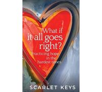 Scarlet V Keys What If It All Goes Right? (Tascabile)