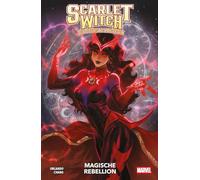 Scarlet Witch: Die oberste Zauberin: Bd. 1: Magische Rebellion