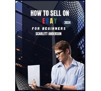 Scarlett Anderson How to sell on eBay for beginners 2024 (Tascabile)