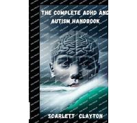 Scarlett Clayton The Complete ADHD and Autism Handbook (Tascabile)