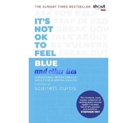 Scarlett Curtis It's Not OK to Feel Blue (and other lies) (Tascabile)