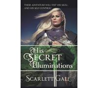 Scarlett Gale His Secret Illuminations (Tascabile) Warrior's Guild