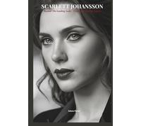 Scarlett Johansson: Beyond the Leading Lady - Crafting a Lasting Legacy