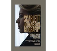 SCARLETT JOHANSSON BIOGRAPHY THE BLACK WIDOW WHO CONQUERED HOLLYWOOD: “HER BATTLES WEREN’T JUST ON SCREEN. THIS IS SCARLETT’S TRUE STORY.”