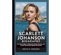 SCARLETT JOHANSSON BIOGRAPHY: The Velvet Edge of Hollywood: Beauty, Bravery, and a Voice That Echoes Beyond the Screen