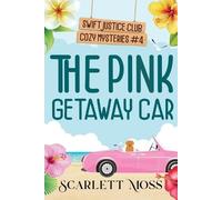 Scarlett Moss The Pink Getaway Car (Tascabile) Swift Justice Club Cozy Mysteries