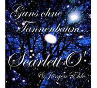 Scarlett O' & Ehle,Jürgen - Gans Ohne Tannenbaum