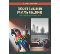 Scarlett Q Nelson Crochet Amigurumi Fantasy Realmings (Tascabile)