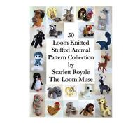 Scarlett Royale 50 Loom Knitted Stuffed Animal Pattern Collection (Tascabile)