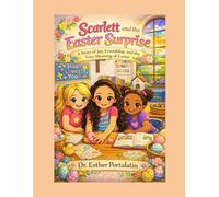 Scarlett’s Easter Surprise: A Story of Joy, Friendship, and the True Meaning of Easter