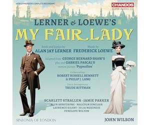 Scarlett Strallen; Jamie Parker; Alun Armstrong; Malcolm Sinclair; Laurence Kilsby; Julia McKenzie; Penelope Wilton; Sinfonia of London - Lerner & Loewe's My Fair Lady