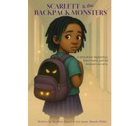 Scarlett & The Backpack Monsters: A story about big feelings, brave hearts, and the monsters we carry: 1
