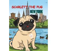 SCARLETT THE PUG - NEW YORK: 30 PAGES OF FUNNY PUGS - COLORING BOOK FOR KIDS/TRAVELING/NEW YORK/LOS ANGELES