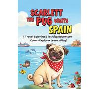 SCARLETT THE PUG VISITS SPAIN: A Travel Coloring & Activity Adventure