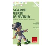Scarpe verdi d'invidia. Una storia per dare un calcio al bullismo. Nuova ediz.