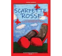 Libri Barberio Simona - Scarpette Rosse. Il 25 Novembre Per Dire No Alla Violenz