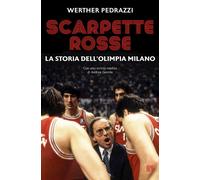SCARPETTE ROSSE - LA STORIA DELL'OLIMPIA MILANO - PEDRAZZI WERTHER - Lìmina