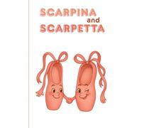 Scarpina and Scarpetta: A story of dance, friendship, and magic.