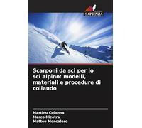 Scarponi da sci per lo sci alpino: modelli, materiali e procedure di collaudo