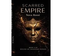 Scarred Empire: A Dark Mafia Billionaire Romance (Bound by Shadows, Book 2)