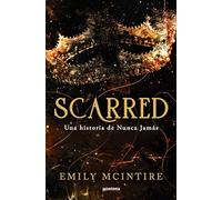 Emily McIntire Scarred: una historia de Nunca Jamás / Scarred: A Nev (Tascabile)