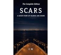 Scars - A Queer Story of Silence and Desire: The Complete Edition - All Companions Included