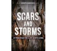 Scars and Storms: 27 Principles for a Life Worth Living