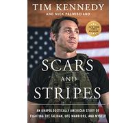Scars and Stripes: An Unapologetically American Story of Fighting the Taliban, UFC Warriors, and Myself