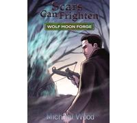 Scars Can Frighten: Wolf Moon Forge