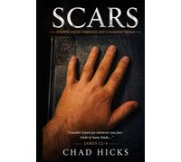 SCARS: FINDING FAITH THROUGH LIFE'S HARDEST TRIALS