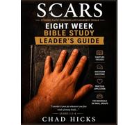 SCARS - Finding Faith Through Life's Hardest Trials: Eight Week Bible Study - Leader's Guide