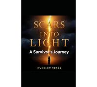 Scars Into Light: A Survivor's Journey