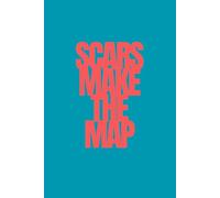 SCARS MAKE THE MAP | Self-Discovery & Motivational Journal | 120 Lined pages