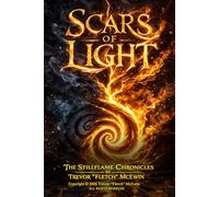 Scars of Light: A Story of Fire, Darkness, and Becoming Whole