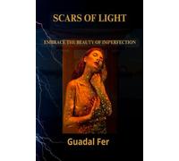 SCARS OF LIGHT: Embrace the beauty of imperfection