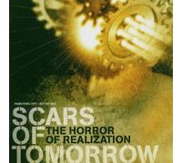Scars Of Tomorrow - The Horror of Realization by Scars Of Tomorrow
